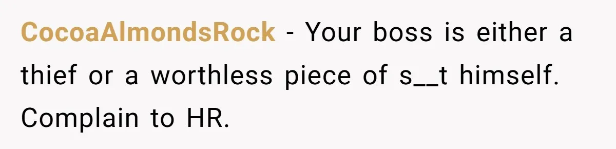 “It Was a Custom Cake!”: Employee’s Meltdown Over Stolen Food Divides The Office CocoaAlmondsRock − Your boss is either a thief or a worthless piece of s__t himself. Complain to HR.