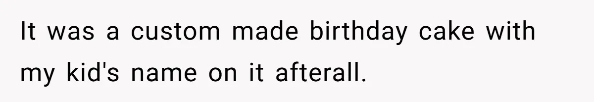 “It Was a Custom Cake!”: Employee’s Meltdown Over Stolen Food Divides The Office It was a custom made birthday cake with my kid's name on it afterall.