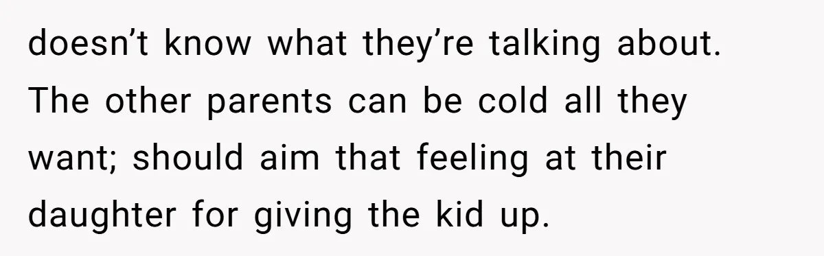 Wife Issues Ultimatum to Husband’s Mistress’s Parents: “Come Get This Baby” doesn’t know what they’re talking about. The other parents can be cold all they want; should aim that feeling at their daughter for giving the kid up.