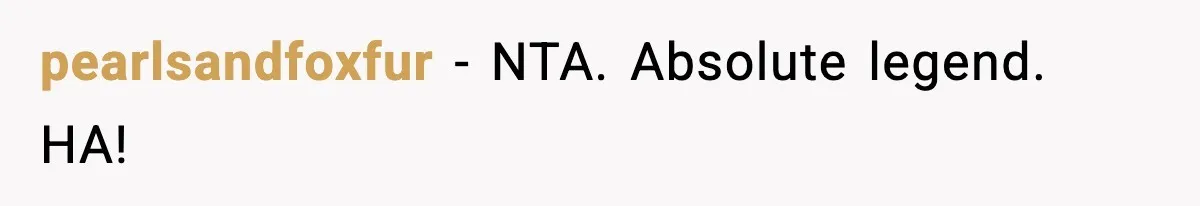 She Gifted Her Daughter The Bracelets Her Ex Bought For His Affair pearlsandfoxfur - NTA. Absolute legend. HA!