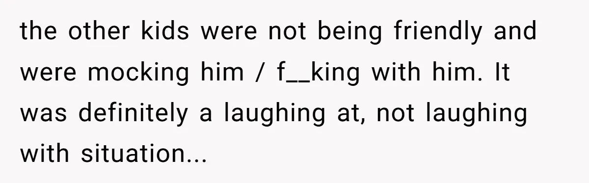 Man Dumps “Sweet” Girlfriend After She Brags About Humiliating a Special Needs Student the other kids were not being friendly and were mocking him / f__king with him. It was definitely a laughing at, not laughing with situation...