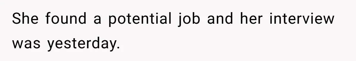 Dad Calls Girlfriend “Selfish” After She Refuses To Skip Her Job Interview To Save His Kids She found a potential job and her interview was yesterday.