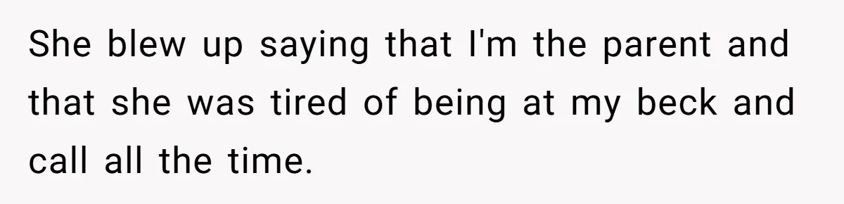 Dad Calls Girlfriend “Selfish” After She Refuses To Skip Her Job Interview To Save His Kids She blew up saying that I'm the parent and that she was tired of being at my beck and call all the time.