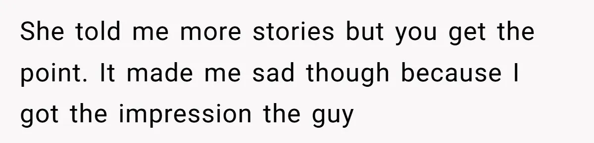 Man Dumps “Sweet” Girlfriend After She Brags About Humiliating a Special Needs Student She told me more stories but you get the point. It made me sad though because I got the impression the guy