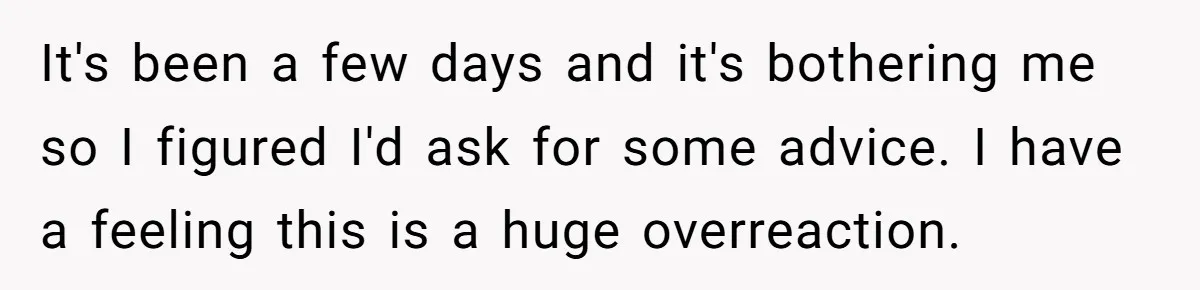 Man Dumps “Sweet” Girlfriend After She Brags About Humiliating a Special Needs Student It's been a few days and it's bothering me so I figured I'd ask for some advice. I have a feeling this is a huge overreaction.