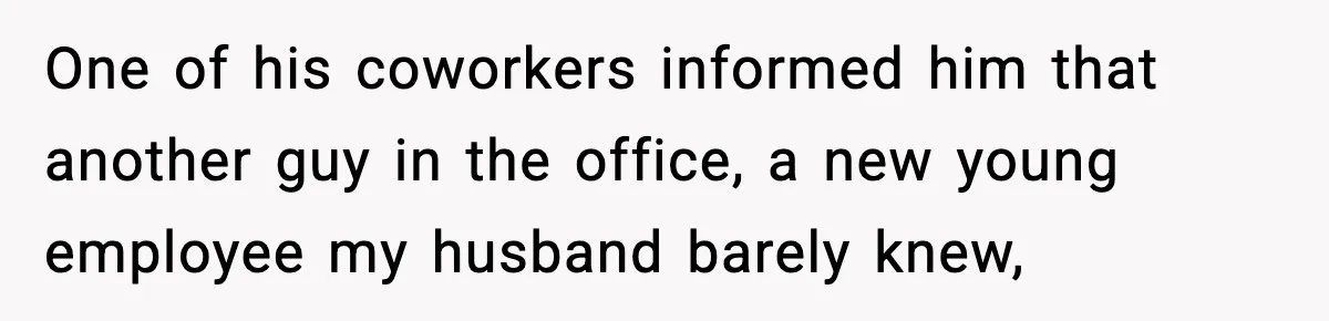 Woman Humiliates Husband's Coworker After He Calls Her Baby "Too Light" To Be His One of his coworkers informed him that another guy in the office, a new young employee my husband barely knew,