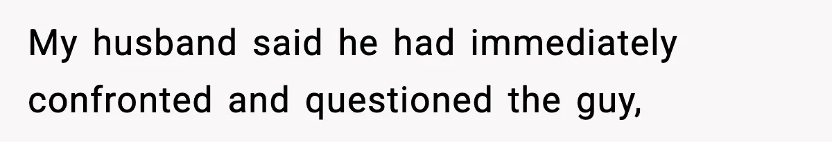 Woman Humiliates Husband's Coworker After He Calls Her Baby "Too Light" To Be His My husband said he had immediately confronted and questioned the guy,
