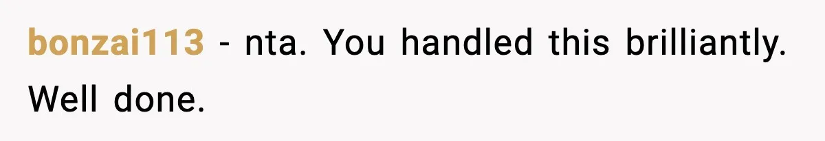 Woman Humiliates Husband's Coworker After He Calls Her Baby "Too Light" To Be His bonzai113 − nta. You handled this brilliantly. Well done.