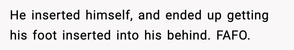 Woman Humiliates Husband's Coworker After He Calls Her Baby "Too Light" To Be His He inserted himself, and ended up getting his foot inserted into his behind. FAFO.