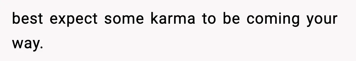 Woman Humiliates Husband's Coworker After He Calls Her Baby "Too Light" To Be His best expect some karma to be coming your way.