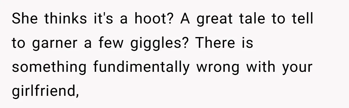 Man Dumps “Sweet” Girlfriend After She Brags About Humiliating a Special Needs Student She thinks it's a hoot? A great tale to tell to garner a few giggles? There is something fundimentally wrong with your girlfriend,