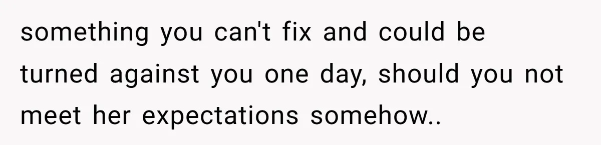 Man Dumps “Sweet” Girlfriend After She Brags About Humiliating a Special Needs Student something you can't fix and could be turned against you one day, should you not meet her expectations somehow..