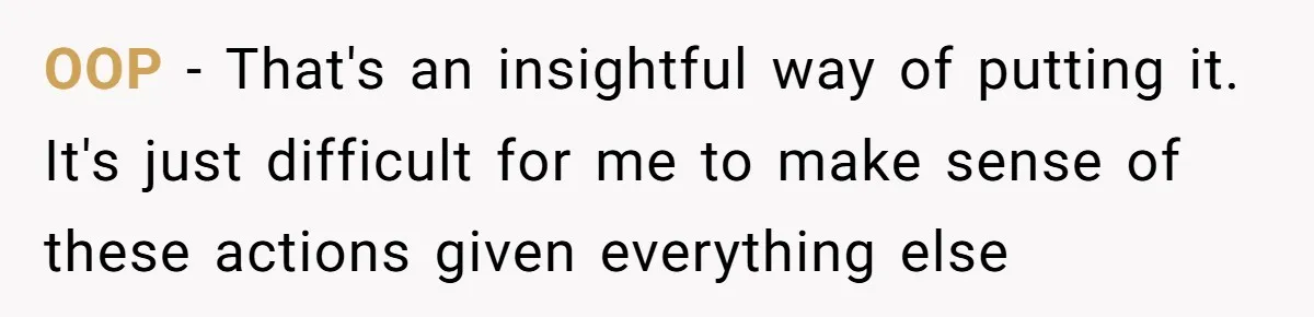 Man Dumps “Sweet” Girlfriend After She Brags About Humiliating a Special Needs Student OOP - That's an insightful way of putting it. It's just difficult for me to make sense of these actions given everything else