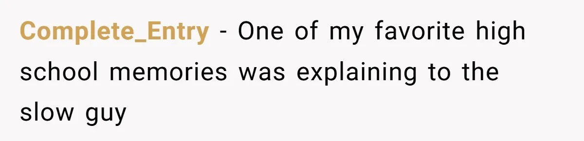 Man Dumps “Sweet” Girlfriend After She Brags About Humiliating a Special Needs Student Complete_Entry - One of my favorite high school memories was explaining to the slow guy