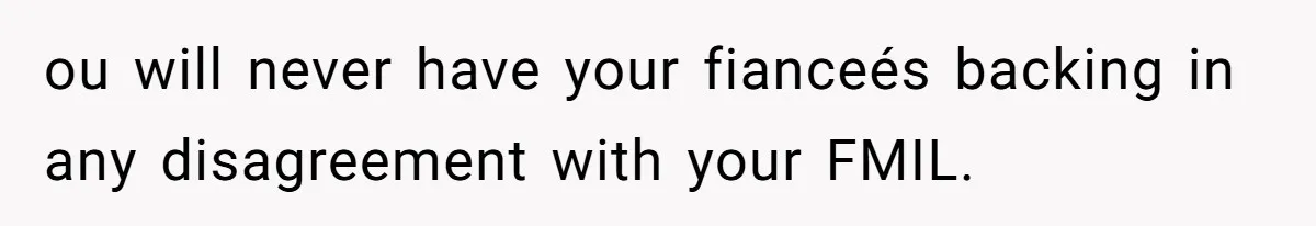 Man Forces His Fiancée To Choose Between Him And Her Parents Over Wedding Venue Dispute ou will never have your fianceés backing in any disagreement with your FMIL.