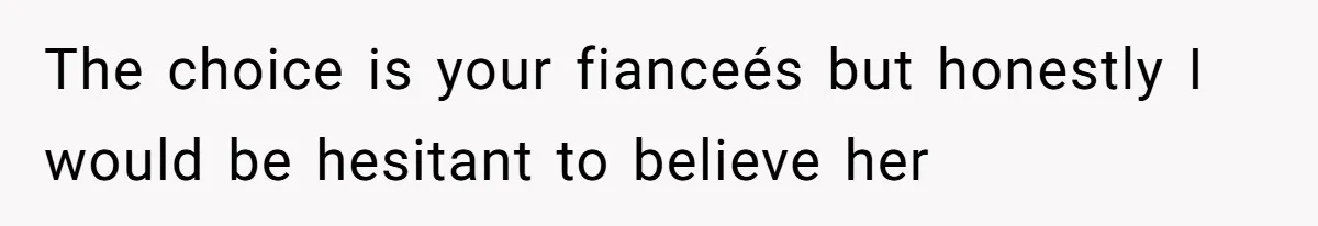 Man Forces His Fiancée To Choose Between Him And Her Parents Over Wedding Venue Dispute The choice is your fianceés but honestly I would be hesitant to believe her