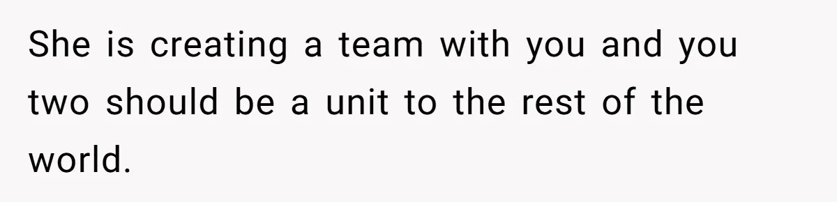 Man Forces His Fiancée To Choose Between Him And Her Parents Over Wedding Venue Dispute She is creating a team with you and you two should be a unit to the rest of the world.