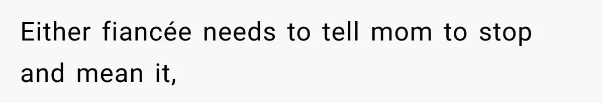 Man Forces His Fiancée To Choose Between Him And Her Parents Over Wedding Venue Dispute Either fiancée needs to tell mom to stop and mean it,