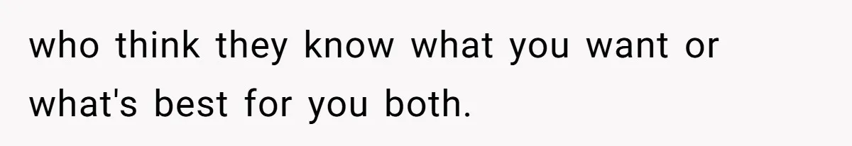 Man Forces His Fiancée To Choose Between Him And Her Parents Over Wedding Venue Dispute who think they know what you want or what's best for you both.