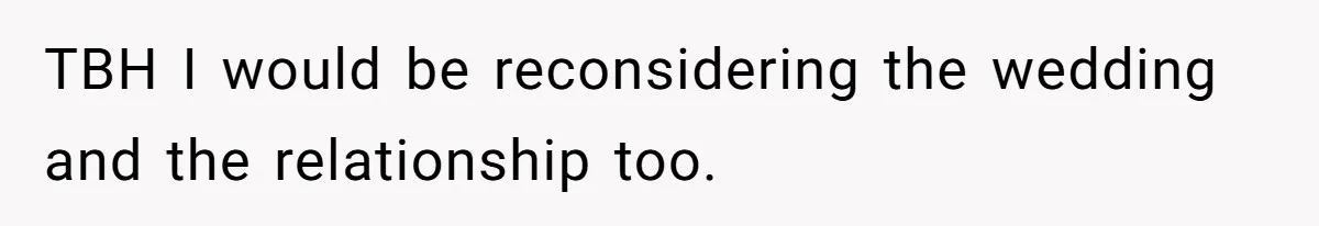 Man Forces His Fiancée To Choose Between Him And Her Parents Over Wedding Venue Dispute TBH I would be reconsidering the wedding and the relationship too.
