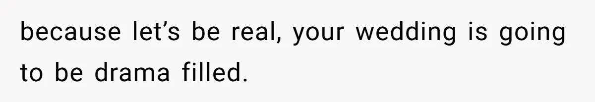 Man Forces His Fiancée To Choose Between Him And Her Parents Over Wedding Venue Dispute because let’s be real, your wedding is going to be drama filled.