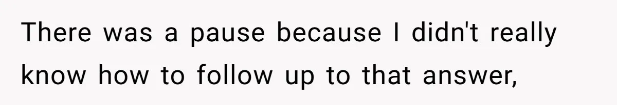 Man Dumps “Sweet” Girlfriend After She Brags About Humiliating a Special Needs Student There was a pause because I didn't really know how to follow up to that answer,