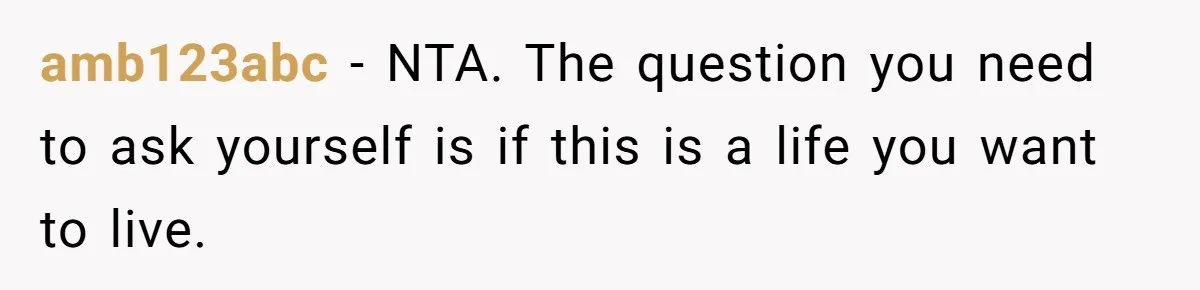 Man Forces His Fiancée To Choose Between Him And Her Parents Over Wedding Venue Dispute amb123abc − NTA. The question you need to ask yourself is if this is a life you want to live.