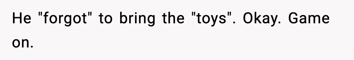 Parent Lets Kids Loot Brother’s House After He Refuses To Return Missing Legos, Is She Wrong? He "forgot" to bring the "toys". Okay. Game on.