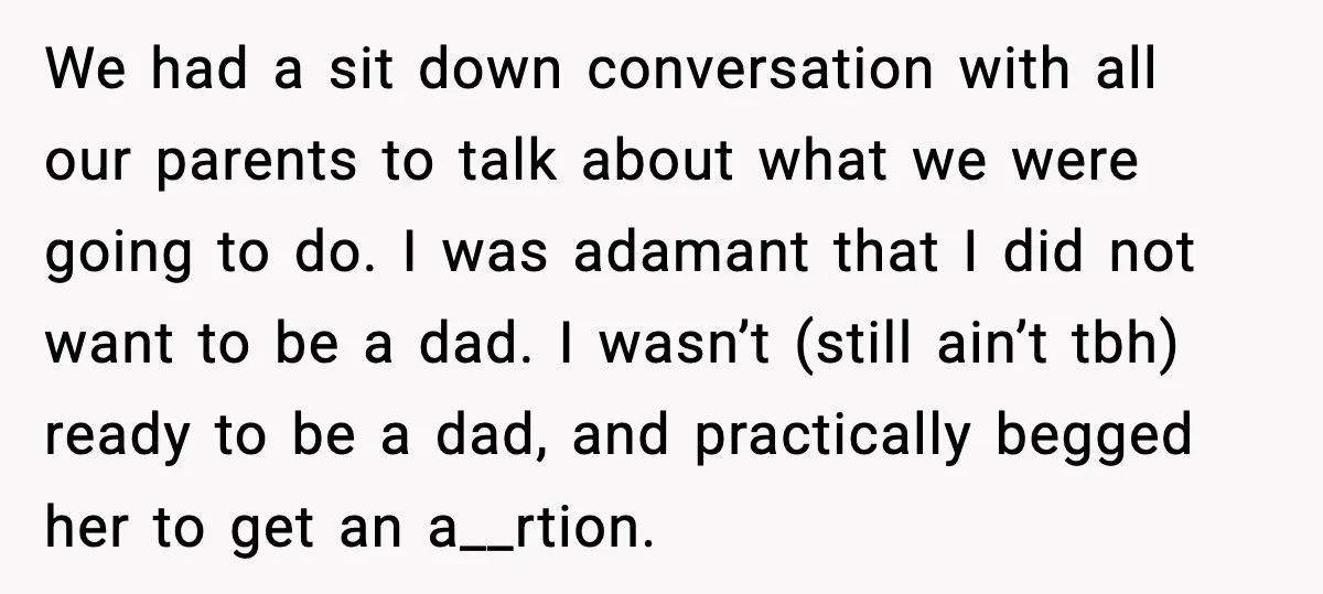 Teen Dad Refuses To “Be A Father” And Plans To Leave Town For College We had a sit down conversation with all our parents to talk about what we were going to do. I was adamant that I did not want to be a...