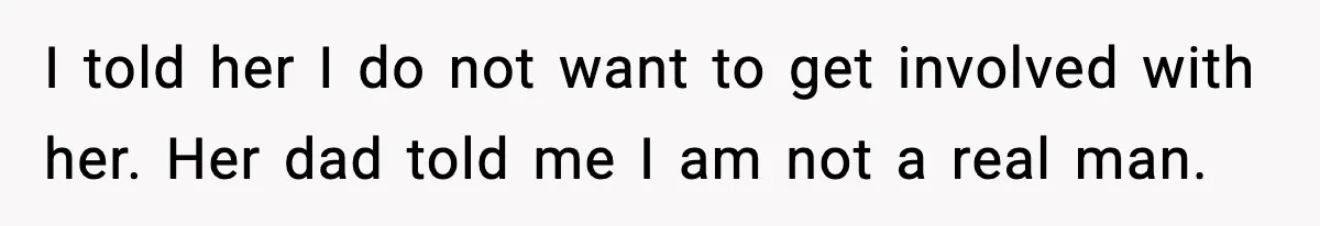 Teen Girl Wants Ex-Boyfriend To Help Raise Her Baby, But He’s Not The Father I told her I do not want to get involved with her. Her dad told me I am not a real man.