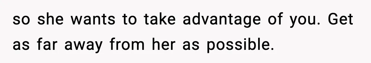Teen Girl Wants Ex-Boyfriend To Help Raise Her Baby, But He’s Not The Father so she wants to take advantage of you. Get as far away from her as possible.