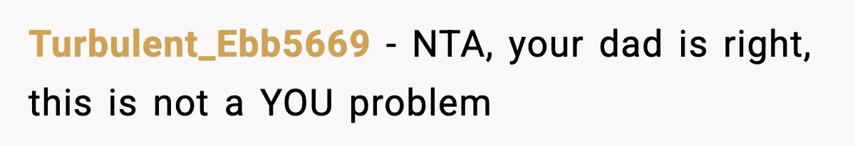 Teen Girl Wants Ex-Boyfriend To Help Raise Her Baby, But He’s Not The Father Turbulent_Ebb5669 − NTA, your dad is right, this is not a YOU problem