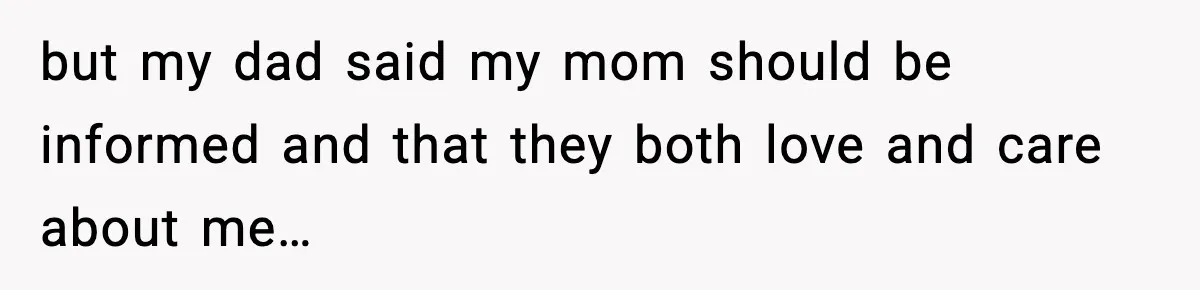 Teen Girl Wants Ex-Boyfriend To Help Raise Her Baby, But He’s Not The Father but my dad said my mom should be informed and that they both love and care about me…