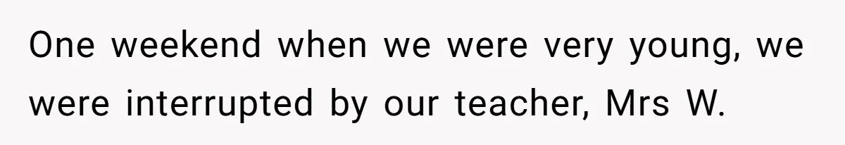 Teacher Steals Kids’ Blackberries, Cooks Pie In Class, And Then Eats It Herself—Here’s What Happened One weekend when we were very young, we were interrupted by our teacher, Mrs W.