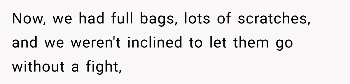 Teacher Steals Kids’ Blackberries, Cooks Pie In Class, And Then Eats It Herself—Here’s What Happened Now, we had full bags, lots of scratches, and we weren't inclined to let them go without a fight,
