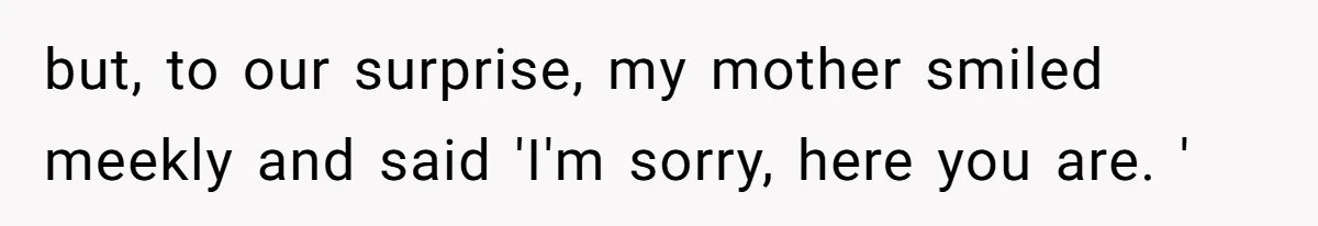 Teacher Steals Kids’ Blackberries, Cooks Pie In Class, And Then Eats It Herself—Here’s What Happened but, to our surprise, my mother smiled meekly and said 'I'm sorry, here you are. '