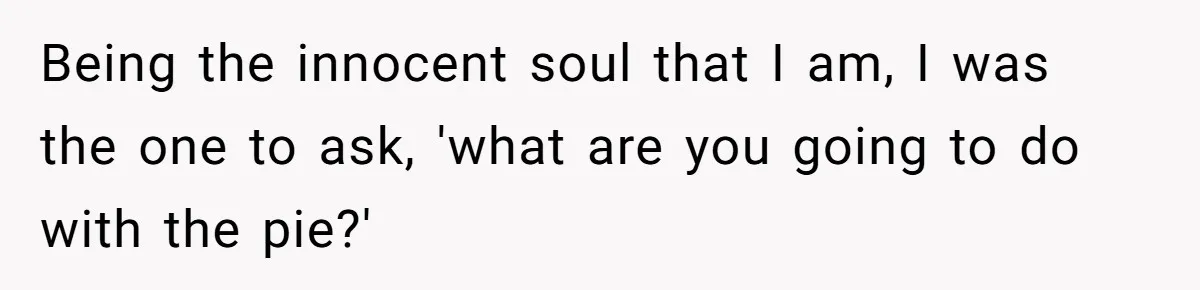 Teacher Steals Kids’ Blackberries, Cooks Pie In Class, And Then Eats It Herself—Here’s What Happened Being the innocent soul that I am, I was the one to ask, 'what are you going to do with the pie?'