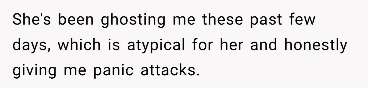 “Did You Use AI?”: Bride Walks Out Mid-Ceremony Over Robotic Vows She's been ghosting me these past few days, which is atypical for her and honestly giving me panic attacks.