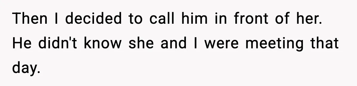 He Quit Being A Dad, Lied About It, Then Karma Arrived Wearing Pearls Then I decided to call him in front of her. He didn't know she and I were meeting that day.