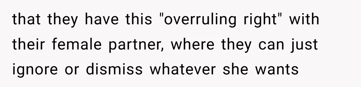 “Did You Use AI?”: Bride Walks Out Mid-Ceremony Over Robotic Vows that they have this "overruling right" with their female partner, where they can just ignore or dismiss whatever she wants