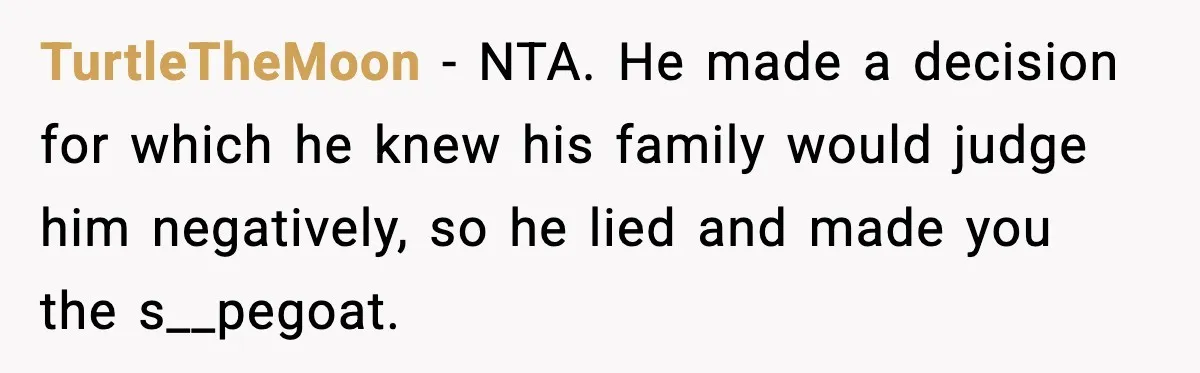 He Quit Being A Dad, Lied About It, Then Karma Arrived Wearing Pearls TurtleTheMoon - NTA. He made a decision for which he knew his family would judge him negatively, so he lied and made you the s__pegoat.