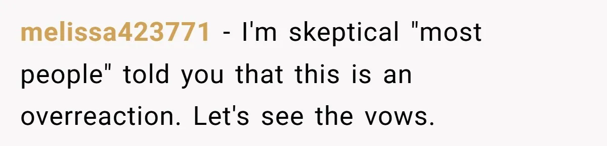 “Did You Use AI?”: Bride Walks Out Mid-Ceremony Over Robotic Vows melissa423771 - I'm skeptical "most people" told you that this is an overreaction. Let's see the vows.