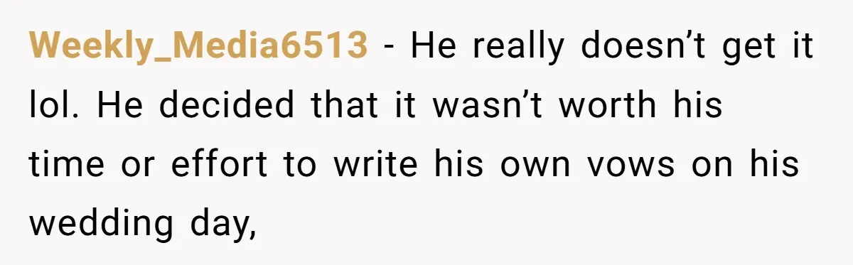 “Did You Use AI?”: Bride Walks Out Mid-Ceremony Over Robotic Vows Weekly_Media6513 - He really doesn’t get it lol. He decided that it wasn’t worth his time or effort to write his own vows on his wedding day,