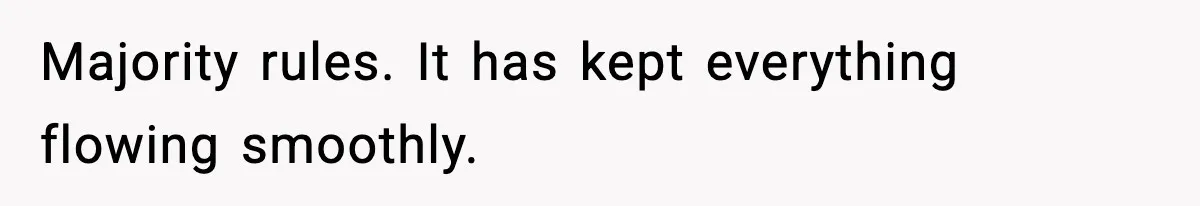Roommate Tries To Shame Housemates For Not Wearing Clothes, Now He’s Mad They Won’t Change Majority rules. It has kept everything flowing smoothly.