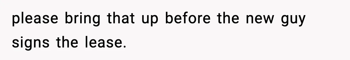 Roommate Tries To Shame Housemates For Not Wearing Clothes, Now He’s Mad They Won’t Change please bring that up before the new guy signs the lease.