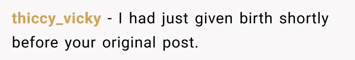 Woman Escapes Marriage After Husband Turns Her Exhaustion Into A Weapon thiccy_vicky − I had just given birth shortly before your original post.