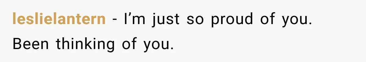 Woman Escapes Marriage After Husband Turns Her Exhaustion Into A Weapon leslielantern − I’m just so proud of you. Been thinking of you.