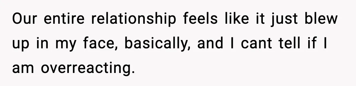 Wife Finds Out Husband’s Hiding Money In Secret Account, Decides To Go Back To Work Our entire relationship feels like it just blew up in my face, basically, and I cant tell if I am overreacting.