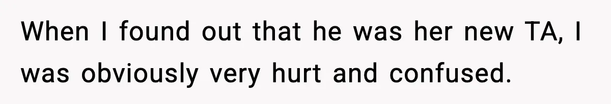 Boy Tells Mom She's "Dead To Him" For Choosing Bully As Her Teaching Assistant When I found out that he was her new TA, I was obviously very hurt and confused.