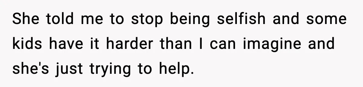 Boy Tells Mom She's "Dead To Him" For Choosing Bully As Her Teaching Assistant She told me to stop being selfish and some kids have it harder than I can imagine and she's just trying to help.